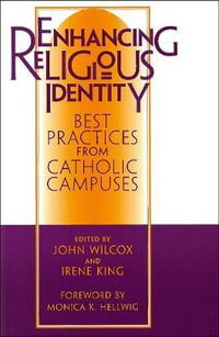 Enhancing Religious Identity : Best Practices from Catholic Campuses - John R. Wilcox