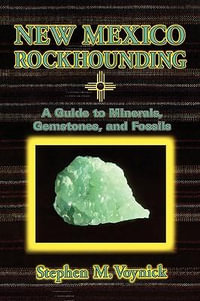 New Mexico Rockhounding : Rock Collecting - Stephen M Voynick