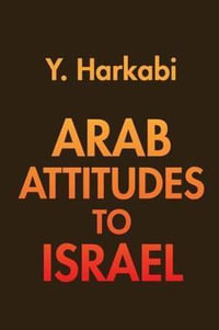 Arab Attitudes to Israel - Yehoshafat Harkabi