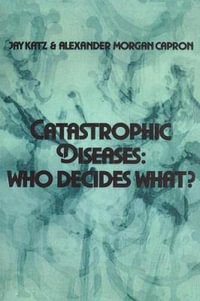 Catastrophic Diseases : Who Decides What? - Jay Katz