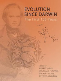 Evolution Since Darwin : The First 150 Years - Michael A. Bell