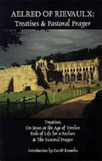 Treatises and Pastoral Prayer : Volume 2 - Aelred of Rievaulx