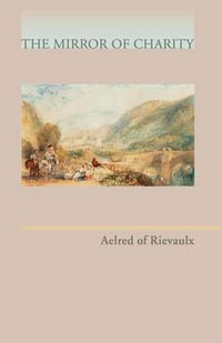 Mirror of Charity : Volume 17 - Aelred of Rievaulx