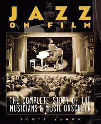 Jazz on Film : The Complete Story of the Musicians & Music Onscreen - Scott Yanow