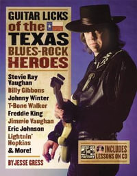 Guitar Licks of the Texas Blues Rock Heroes : The Guitar Lick Factory Player Series - Jesse Gress