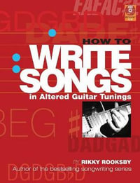 How to Write Songs in Altered Guitar Tunings - Rikky Rooksby