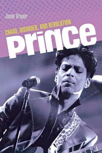 Prince : Chaos, Disorder and Revolution - Jason Draper