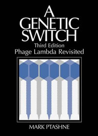 A Genetic Switch : Phage Lambda Revisited : Phage Lambda Revisited - Mark Ptashne