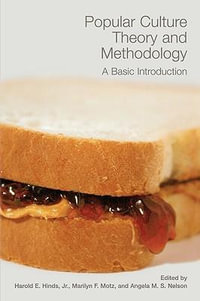 Popular Culture Theory and Methodology : A Basic Introduction - Harold E. Hinds