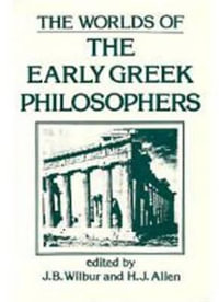 The Worlds of the Early Greek Philosophers - J. B. Wilbur