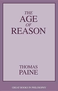 The Age of Reason : Great Books in Philosophy - Thomas Paine