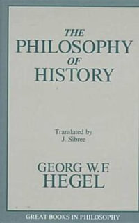 The Philosophy of History : Great Books in Philosophy - G. W.F. Hegel