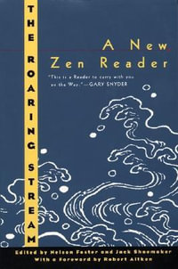 Roaring Stream : A New Zen Reader - Nelson Foster