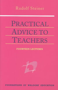 Practical Advice to Teachers : (Cw 294) - Rudolf Steiner