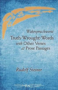 Truth-Wrought-Words : And Other Verses and Prose Passages - Rudolf Steiner