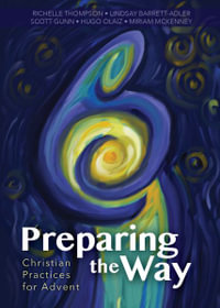 Preparing the Way : Christian Practices for Advent