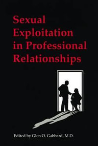 Sexual Exploitation in Professional Relationships - Glen O. Gabbard