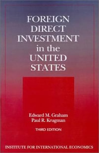 Foreign Direct Investment in the United States : FOREIGN DIRECT INVESTMENT IN THE UNITED STATES - Edward Graham