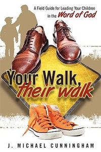 Your Walk, Their Walk - J. Michael Cunningham