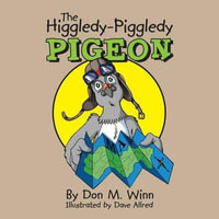 The Higgledy-Piggledy Pigeon - Don M. Winn