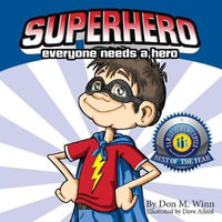 Superhero : Everyone Needs a Hero - Don M. Winn