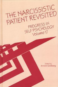 Progress in Self Psychology, V. 17 : The Narcissistic Patient Revisited - Arnold I. Goldberg