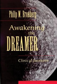 Awakening the Dreamer : Clinical Journeys - Philip M. Bromberg