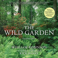 The Wild Garden : Expanded Edition - William Robinson