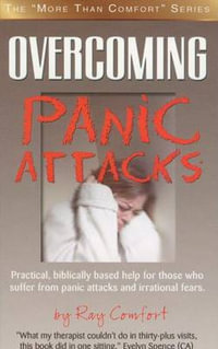 Overcoming Panic Attacks : Practical, biblically based help for those who suffer from panic attacks and irrational fears. - Ray Comfort