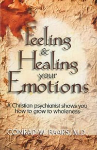 Feeling and Healing Your Emotions - Conrad W Baars