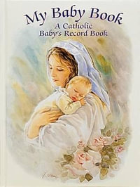 My Baby Book : A Catholic Baby's Record Book (Hardcover) - Rafaella Zanolin Blanc