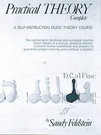 Practical Theory Complete : A Self-instruction Music Theory Course - Sandy Feldstein