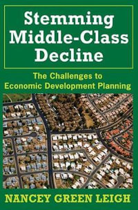 Stemming Middle-Class Decline : The Challenges to Economic Development - Nancey Green Leigh