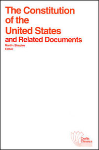 The Constitution of the United States and Related Documents : Crofts Classics - Martin Shapiro