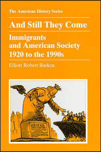 And Still They Come : Immigrants and American Society 1920 to the 1990s - Elliott Robert Barkan