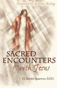 Sacred Encounters with Jesus - G Scott Sparrow