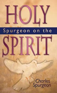 Spurgeon on the Holy Spirit - Charles H. Spurgeon