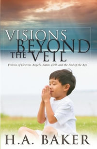 Visions Beyond the Veil - H A Baker