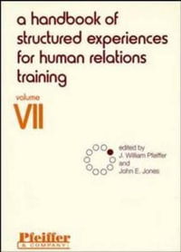 A Handbook of Structured Experiences for Human Relations Training, Volume 7 : Handbook of Structured Experiences for Human Relations Train - J. William Pfeiffer