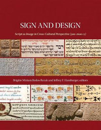 Sign and Design : Script as Image in Cross-Cultural Perspective - Brigitte Miriam Bedos-Rezak