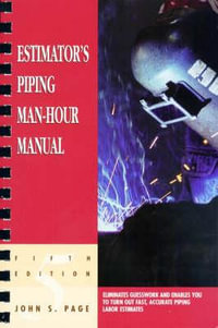 Estimator's Piping Man-Hour Manual : Estimator's Man-Hour Library - John S. Page