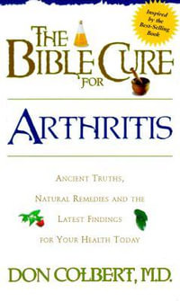 The Bible Cure for Arthritis : Fitness and Health - Don Colbert