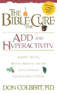 The Bible Cure for ADD and Hyperactivity : New Bible Cure (Siloam) - Don Colbert