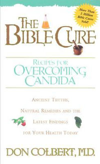 The Bible Cure Recipes for Overcoming Candida : New Bible Cure (Siloam) - Don Colbert