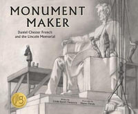 Monument Maker : Daniel Chester French and the Lincoln Memorial (The History Makers Series) - Linda Booth Sweeney