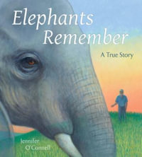 Elephants Remember : A True Story - Jennifer O'Connell