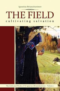 Field Cultivating Salvation : Cultivating Salvation - IGNATIUS BRIANCHANINOV