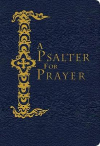 A Psalter for Prayer : An Adaptation of the Classic Miles Coverdale Translation - DAVID JAMES