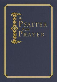 A Psalter for Prayer : An Adaptation of the Classic Miles Coverdale Translation - DAVID JAMES