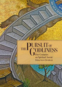 Pursuit of Godliness : Five Centuries on Spiritual Ascent - IRENEI STEENBERG